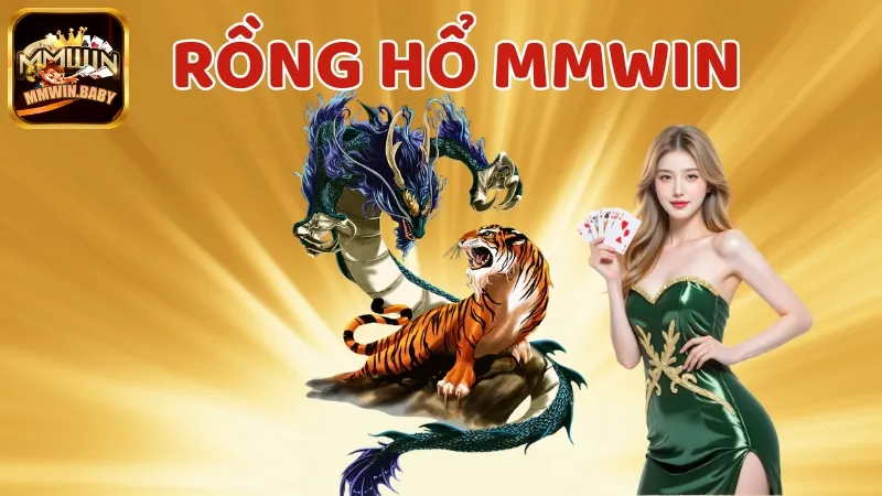 Rồng Hổ MMWIN - Bí Quyết Chơi Thắng Đậm, Tỷ Lệ Cao Nhất 1 Tham khảo đôi nét về game Rồng hổ MMWIN
